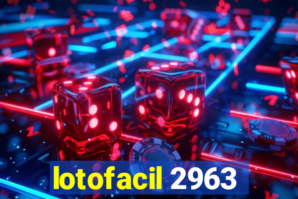 lotofacil 2963