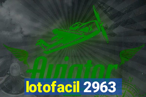 lotofacil 2963