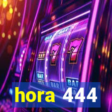 hora 444