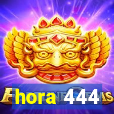 hora 444