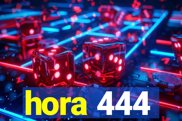 hora 444