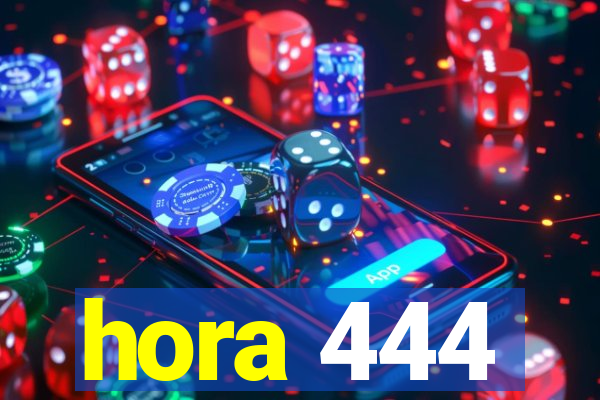 hora 444