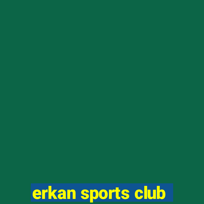 erkan sports club