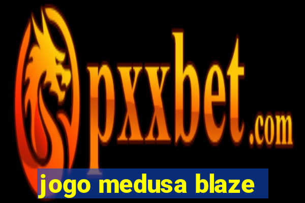 jogo medusa blaze