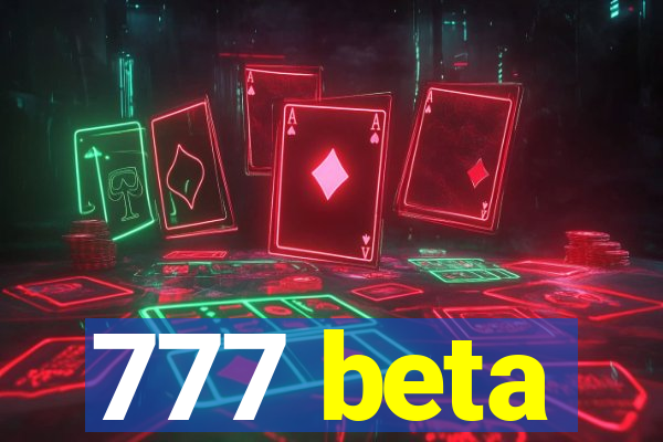 777 beta