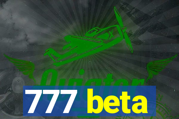 777 beta