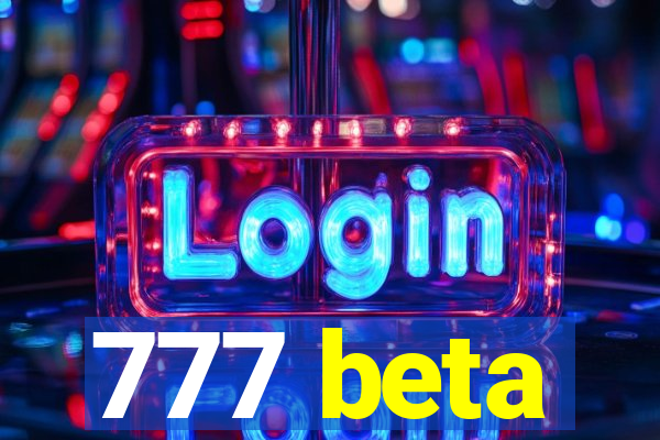 777 beta