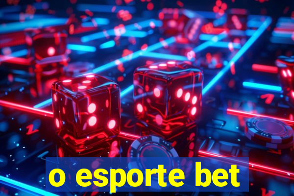 o esporte bet