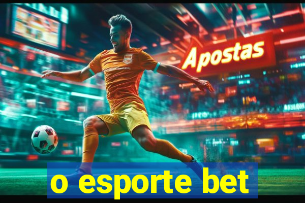 o esporte bet