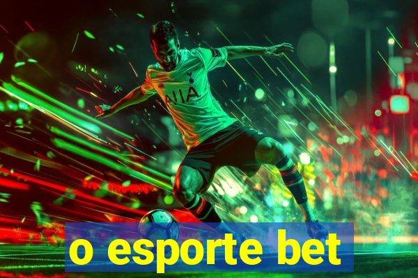 o esporte bet