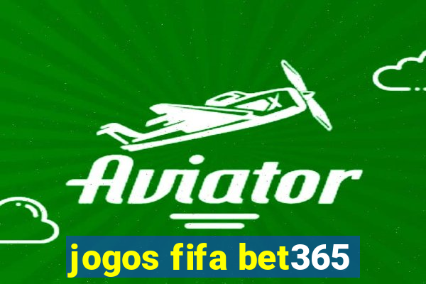 jogos fifa bet365