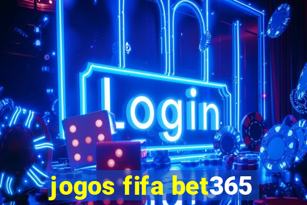 jogos fifa bet365