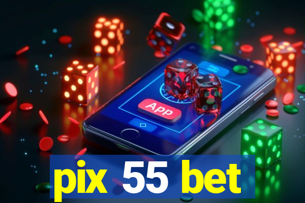 pix 55 bet