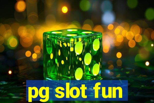 pg slot fun