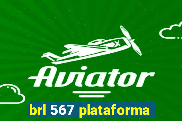 brl 567 plataforma