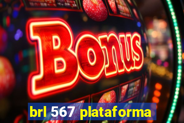 brl 567 plataforma