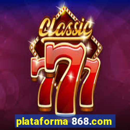 plataforma 868.com