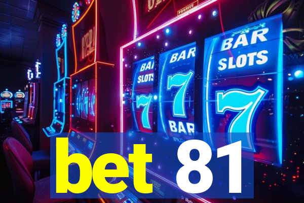 bet 81