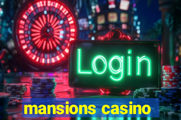 mansions casino