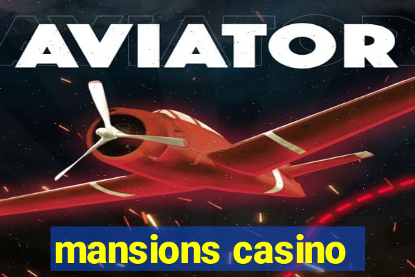 mansions casino