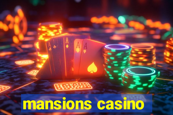 mansions casino