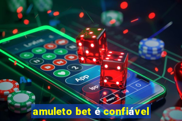 amuleto bet é confiável