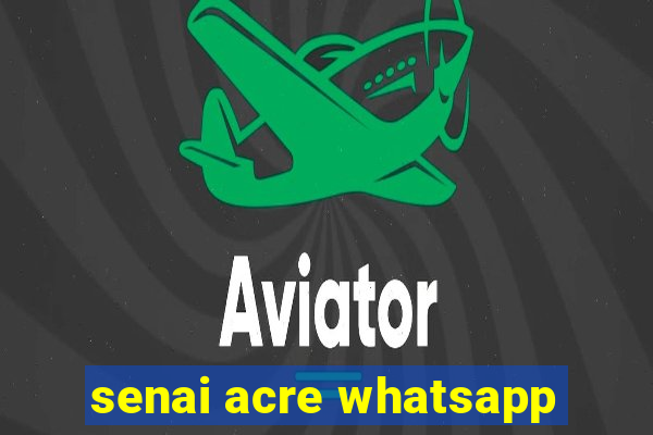 senai acre whatsapp