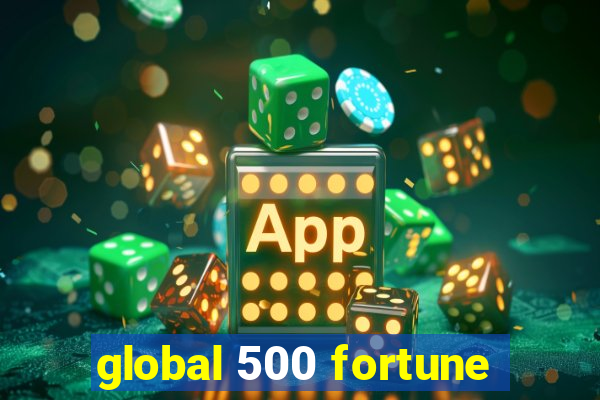 global 500 fortune