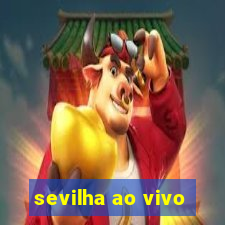 sevilha ao vivo