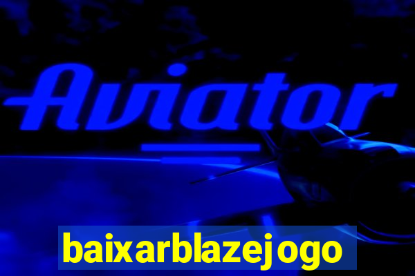 baixarblazejogo