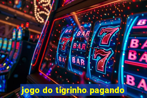 jogo do tigrinho pagando