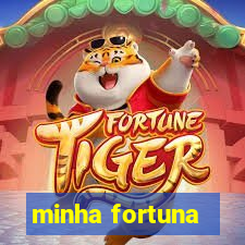 minha fortuna