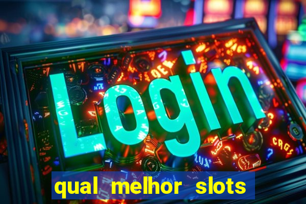 qual melhor slots para ganhar dinheiro