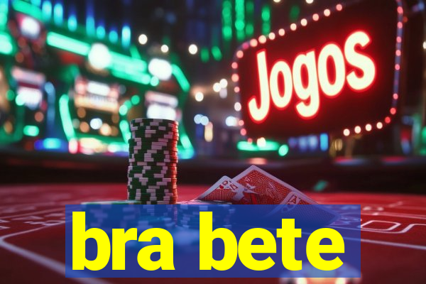 bra bete