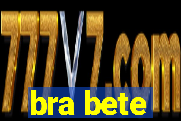 bra bete