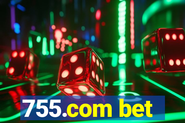 755.com bet