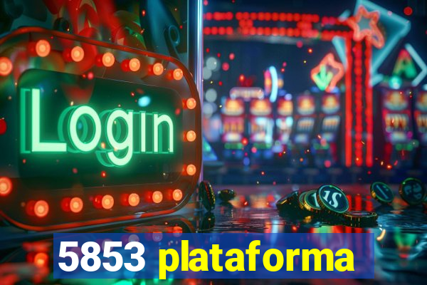 5853 plataforma