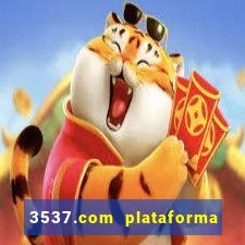 3537.com plataforma de jogos