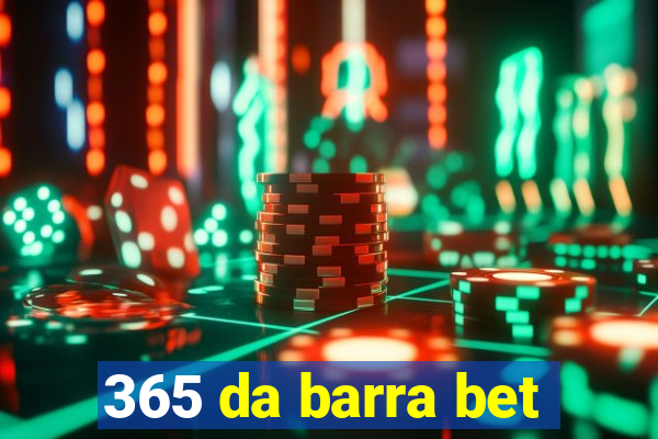 365 da barra bet