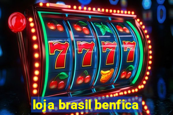 loja brasil benfica