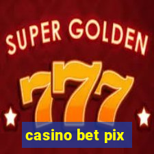 casino bet pix