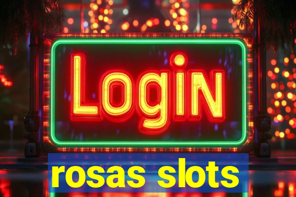 rosas slots