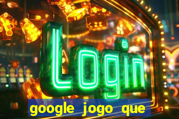 google jogo que ganha dinheiro de verdade