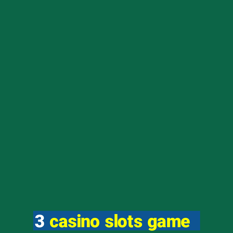 3 casino slots game