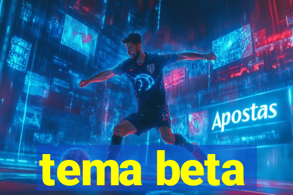 tema beta