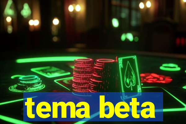 tema beta