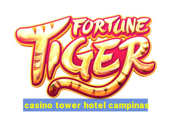 casino tower hotel campinas