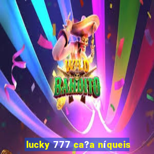 lucky 777 ca?a níqueis