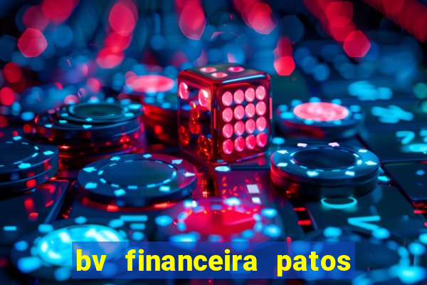 bv financeira patos de minas