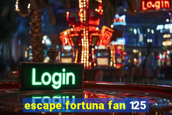 escape fortuna fan 125